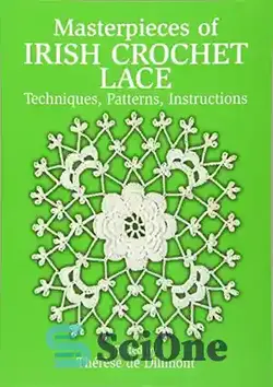 دانلود کتاب Masterpieces of Irish Crochet Lace : Techniques, Patterns, Instructions - شاهکارهای توری قلاب بافی ایرلندی: تکنیک ها، الگوها، دستورالعمل ها - سای وان | SciOne