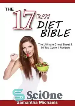 دانلود کتاب 17 DAY DIET BIBLE : the ultimate cheat sheet & 50 top cycle 1 recipes - کتاب مقدس رژیم غذایی 17 روزه: برگه تقلب نهایی و 50 دستور غذای اصلی چرخه 1 - سای وان | SciOne