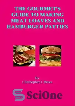 دانلود کتاب The Gourmet's Guide To Making Meat Loaves and Hamburger Patties - راهنمای گورمت برای تهیه نان گوشت و نان همبرگر - سای وان | SciOne