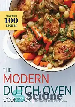 دانلود کتاب The Modern Dutch Oven Cookbook: Fresh Ideas for Braises, Stews, Pot Roasts, and Other One-Pot Meals - کتاب آشپزی مدرن هلندی در فر: ایده های تازه برای بریز، خورش، کباب قابلمه و دیگر غذاهای یک دیگ - سای وان | SciOne