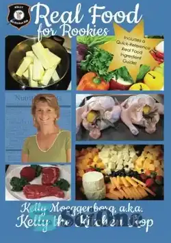 دانلود کتاب Real Food for Rookies: Healthy Cooking - Traditional Food - Vibrant Health - غذای واقعی برای تازه کارها: آشپزی سالم - غذای سنتی - سلامتی پر جنب و جوش - سای وان | SciOne