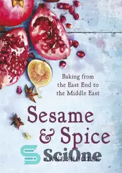 دانلود کتاب Sesame & spice : baking from the East End to the Middle East - کنجد و ادویه: پخت از شرق تا خاورمیانه - سای وان | SciOne