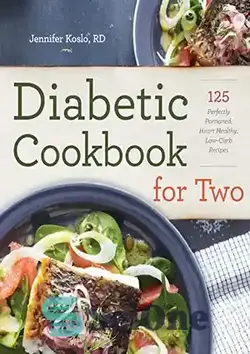 دانلود کتاب Diabetic cookbook for two : 125 perfectly portioned, heart healthy, low-carb recipes - کتاب آشپزی دیابتی برای دو نفر: 125 دستور غذای کامل، قلب سالم و کم کربوهیدرات - سای وان | SciOne