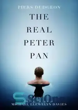 دانلود کتاب The Real Peter Pan: The Tragic Life of Michael Llewelyn Davies - پیتر پن واقعی: زندگی تراژیک مایکل لولین دیویس - سای وان | SciOne