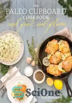 دانلود کتاب The paleo cupboard cookbook : real food, real flavor - کتاب آشپزی کمد پالئو: غذای واقعی، طعم واقعی - سای وان | SciOne