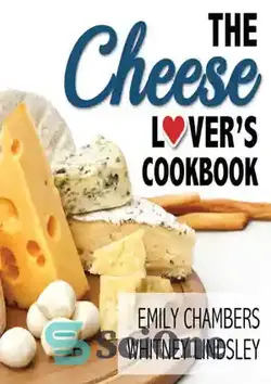 دانلود کتاب The Cheese Lover's Cookbook (Yes) - کتاب آشپزی عاشق پنیر (بله) - سای وان | SciOne