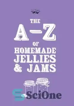 دانلود کتاب The A-Z of Homemade Jams and Jellies - AZ مربا و ژله خانگی - سای وان | SciOne