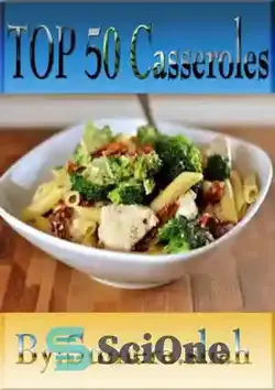 دانلود کتاب Top 50 Casseroles: Stuffed Bell Peppers Casseroles - 50 کاسرول برتر: کاسه فلفل دلمه ای شکم پر - سای وان | SciOne