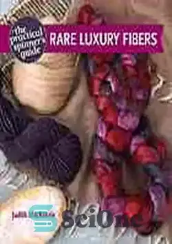 دانلود کتاب The Practical Spinner's Guide: Rare Luxury Fibers - راهنمای عملی اسپینر: الیاف لوکس کمیاب - سای وان | SciOne