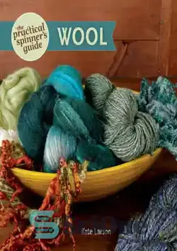 دانلود کتاب The Practical Spinner's Guide: Wool - راهنمای عملی اسپینر: پشم - سای وان | SciOne