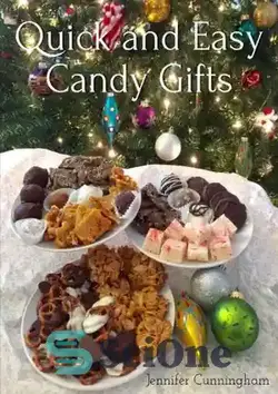 دانلود کتاب Quick and Easy Candy Gifts: Make impressive confections with common ingredients to give for any occasion - هدایای آب نبات سریع و آسان: شیرینی های قابل توجهی را با مواد معمولی درست کنید تا برای هر مناسبتی هدیه دهید - سای وان | SciOne