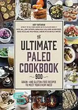 دانلود کتاب The ultimate paleo cookbook : 900 grain- and gluten-free recipes to meet your every need - کتاب آشپزی نهایی پالئو: 900 دستور غذای بدون غلات و گلوتن برای رفع هر نیاز شما - سای وان | SciOne