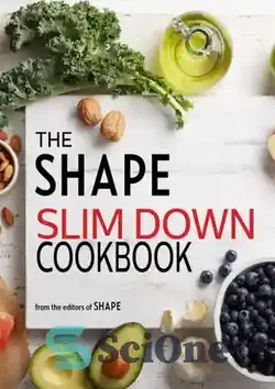 دانلود کتاب The Shape Slim Down Cookbook: 200 healthy recipes for breakfasts, lunches, dinners, and snacks - کتاب آشپزی Shape Slim Down: 200 دستور غذای سالم برای صبحانه، ناهار، شام، و میان وعده - سای وان | SciOne
