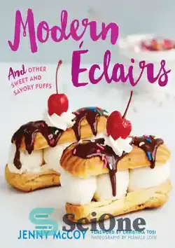 دانلود کتاب Modern Eclairs: and Other Sweet and Savory Puffs - اکلرهای مدرن: و سایر پفک های شیرین و خوش طعم - سای وان | SciOne