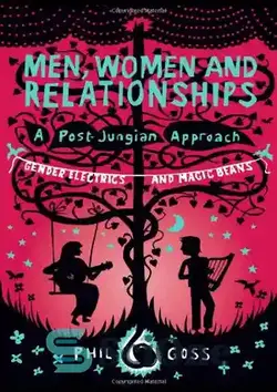 دانلود کتاب Men, Women and Relationships - A Post-Jungian Approach: Gender Electrics and Magic Beans - مردان، زنان و روابط - رویکردی پسا یونگی: جنس الکتریک و لوبیا جادویی - سای وان | SciOne