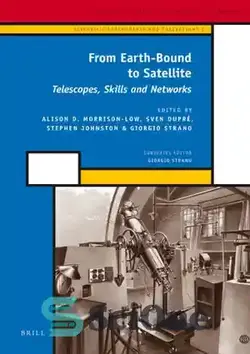 دانلود کتاب From Earth-Bound to Satellite. Telescopes, Skills and Networks - از زمین تا ماهواره. تلسکوپ ها، مهارت ها و شبکه ها - سای وان | SciOne