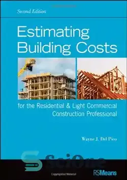 دانلود کتاب Estimating building costs for the residential & light commercial construction professional - برآورد هزینه های ساختمان برای حرفه ای ساخت و سازهای مسکونی و تجاری سبک - سای وان | SciOne