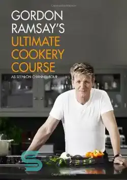 دانلود کتاب Gordon Ramsay's Ultimate Cookery Course - دوره نهایی آشپزی گوردون رمزی - سای وان | SciOne