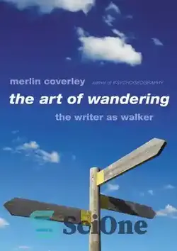 دانلود کتاب The Art of Wandering: The Writer as Walker - هنر سرگردانی: نویسنده در نقش واکر - سای وان | SciOne