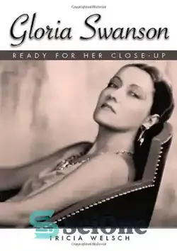 دانلود کتاب Gloria Swanson: Ready for Her Close-Up - گلوریا سوانسون: آماده برای نمای نزدیک - سای وان | SciOne
