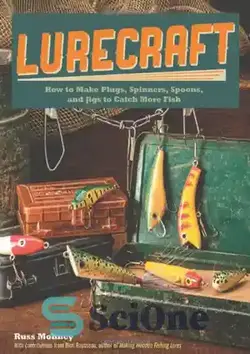 دانلود کتاب Lurecraft: How to Make Plugs, Spinners, Spoons, and Jigs to Catch More Fish - Lurecraft: چگونه برای صید ماهی بیشتر، دوشاخه، اسپینر، قاشق و جیگ بسازیم - سای وان | SciOne