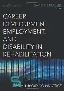 دانلود کتاب Career Development, Employment, and Disability in Rehabilitation: From Theory to Practice - توسعه شغلی، اشتغال و ناتوانی در توانبخشی: از تئوری تا عمل - سای وان | SciOne