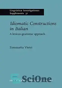 دانلود کتاب Idiomatic Constructions in Italian: A Lexicon-Grammar approach - ساخت و سازهای اصطلاحات به زبان ایتالیایی: یک رویکرد واژگان-گرم - سای وان | SciOne