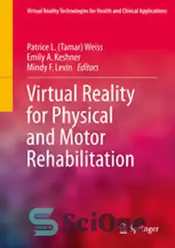 دانلود کتاب Virtual Reality for Physical and Motor Rehabilitation - واقعیت مجازی برای توانبخشی فیزیکی و حرکتی - سای وان | SciOne