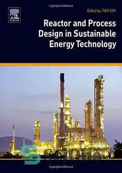 دانلود کتاب Reactor and process design in sustainable energy technology - طراحی راکتور و فرآیند در فناوری انرژی پایدار - سای وان | SciOne