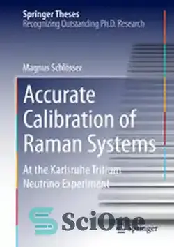 دانلود کتاب Accurate Calibration of Raman Systems: At the Karlsruhe Tritium Neutrino Experiment - کالیبراسیون دقیق سیستم‌های رامان: در آزمایش نوترینو تریتیوم کارلسروهه - سای وان | SciOne