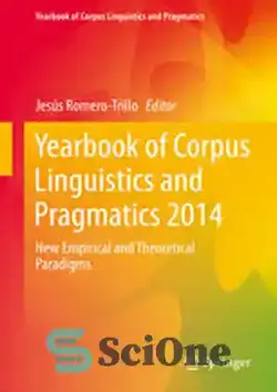 دانلود کتاب Yearbook of Corpus Linguistics and Pragmatics 2014: New Empirical and Theoretical Paradigms - سالنامه مجموعه زبان‌شناسی و عمل‌شناسی 2014: پارادایم‌های تجربی و نظری جدید - سای وان | SciOne