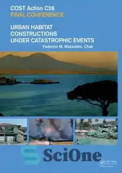 دانلود کتاب Urban Habitat Constructions Under Catastrophic Events: Proceedings of the COST C26 Action Final Conference - ساخت و سازهای زیستگاه شهری تحت رویدادهای فاجعه بار: مجموعه مقالات کنفرانس نهایی اقدام COST C26 - سای وان | SciOne