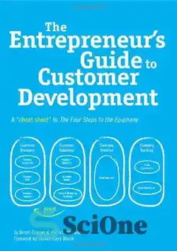 دانلود کتاب The Entrepreneur's Guide to Customer Development: A cheat sheet to The Four Steps to the Epiphany - راهنمای کارآفرین برای توسعه مشتری: یک برگه تقلب در چهار گام تا ظهور - سای وان | SciOne