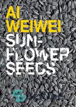 دانلود کتاب AI Weiwei: Sunflower Seeds - AI Weiwei: دانه های آفتابگردان - سای وان | SciOne