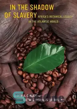 دانلود کتاب In the Shadow of Slavery: Africa's Botanical Legacy in the Atlantic World - در سایه بردگی: میراث گیاه شناسی آفریقا در جهان اقیانوس اطلس - سای وان | SciOne