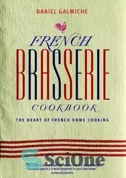 دانلود کتاب French Brasserie Cookbook: The Heart of French Home Cooking - کتاب آشپزی براسری فرانسوی: قلب آشپزی خانگی فرانسوی - سای وان | SciOne