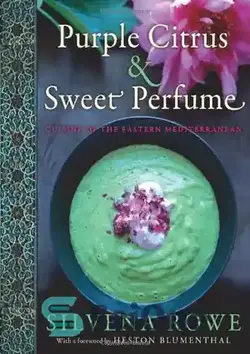 دانلود کتاب Purple Citrus and Sweet Perfume: Cuisine of the Eastern Mediterranean - مرکبات بنفش و عطر شیرین: آشپزی مدیترانه شرقی - سای وان | SciOne