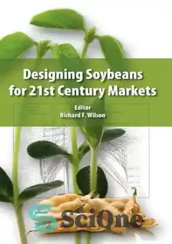 دانلود کتاب Designing Soybeans for the 21st Century Markets - طراحی سویا برای بازارهای قرن بیست و یکم - سای وان | SciOne