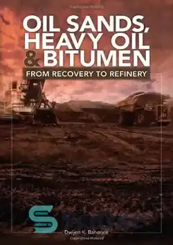 دانلود کتاب Oil Sands, Heavy Oil & Bitumen: From Recovery to Refinery - ماسه های نفتی، نفت سنگین و قیر: از بازیابی تا پالایشگاه - سای وان | SciOne