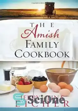 دانلود کتاب The Amish Family Cookbook - کتاب آشپزی خانواده آمیش - سای وان | SciOne