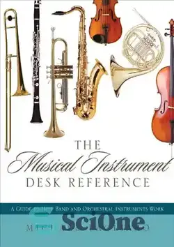 دانلود کتاب The Musical Instrument Desk Reference: A Guide to How Band and Orchestral Instruments Work - مرجع میز ابزار موسیقی: راهنمای نحوه عملکرد سازهای گروه و ارکستر - سای وان | SciOne