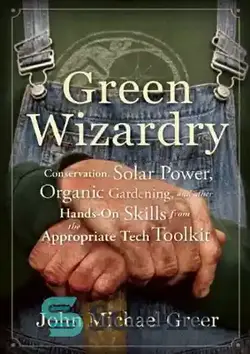 دانلود کتاب Green Wizardry: Conservation, Solar Power, Organic Gardening, and Other Hands-On Skills From the Appropriate Tech Toolkit - جادوگری سبز: حفاظت، انرژی خورشیدی، باغبانی ارگانیک و سایر مهارت های عملی از جعبه ابزار فناوری مناسب - سای وان | SciOne