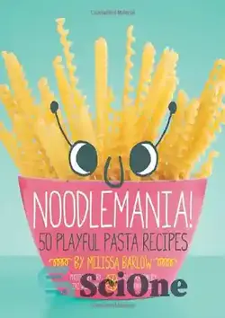 دانلود کتاب Noodlemania!: 50 Playful Pasta Recipes - Noodlemania!: 50 دستور پخت ماکارونی بازیگوش - سای وان | SciOne