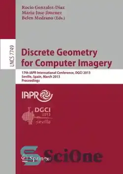 دانلود کتاب Discrete Geometry for Computer Imagery: 17th IAPR International Conference, DGCI 2013, Seville, Spain, March 20-22, 2013. Proceedings - هندسه گسسته برای تصاویر کامپیوتری: هفدهمین کنفرانس بین المللی IAPR، DGCI 2013، سویا، اسپانیا، 20-22 مارس 2013. مجموعه مقالات - سای وان | SciOne
