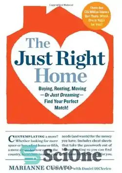 دانلود کتاب The Just Right Home: Buying, Renting, Moving-or Just Dreaming-Find Your Perfect Match! - خانه درست: خرید، اجاره، جابجایی - یا فقط رویاپردازی - مطابقت کامل خود را پیدا کنید! - سای وان | SciOne