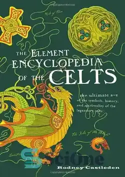 دانلود کتاب The Element Encyclopedia of the Celts - دایره المعارف عنصر سلت ها - سای وان | SciOne