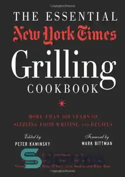 دانلود کتاب The Essential New York Times Grilling Cookbook: More Than 100 Years of Sizzling Food Writing and Recipes - کتاب آشپزی ضروری کباب کردن نیویورک تایمز: بیش از 100 سال نوشتن و دستور پخت غذا - سای وان | SciOne