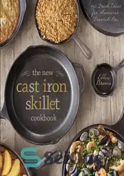 دانلود کتاب The New Cast Iron Skillet Cookbook: 150 Fresh Ideas for America's Favorite Pan - کتاب آشپزی جدید ماهیتابه چدنی: 150 ایده تازه برای تابه مورد علاقه آمریکا - سای وان | SciOne