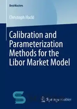 دانلود کتاب Calibration and Parameterization Methods for the Libor Market Model - روش‌های کالیبراسیون و پارامترسازی برای مدل بازار لیبور - سای وان | SciOne