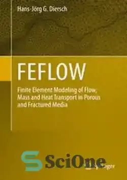 دانلود کتاب FEFLOW: Finite Element Modeling of Flow, Mass and Heat Transport in Porous and Fractured Media - FEFLOW: مدل‌سازی المان محدود جریان، جرم و انتقال حرارت در محیط‌های متخلخل و شکسته - سای وان | SciOne